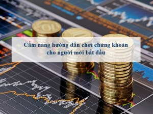 cách chơi chứng khoán cho người mới